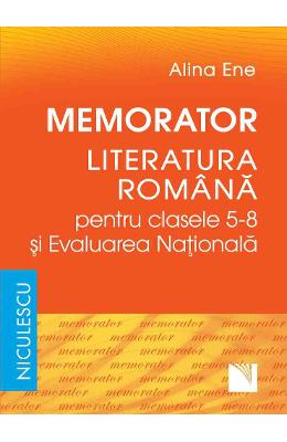 Memorator literatura romana si Evaluarea Nationala | Clasele 5-8 | Alina Ene PDF online